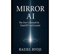 Mirror AI: The User Guide to ChatGPT and Gemini