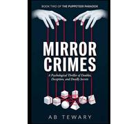 Mirror Crimes: A Psychological Thriller of Doubles, Deception, and Deadly Secrets: 2 (The Puppeteer Paradox Series)