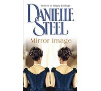 Mirror Image: The moving historical tale of love, family and conflicting destiny from the bestselling author Danielle Steel