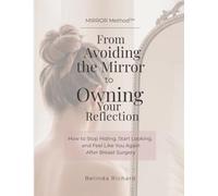 MIRROR Method™: How to Stop Hiding, Rebuild Confidence, and Feel Like Yourself Again After Breast Surgery