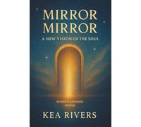 Mirror Mirror: A New Vision of the Soul (Revised & Expanded Edition)