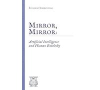 Mirror, Mirror: Artificial Intelligence and Human Entelechy: 1 (Mirrors of Intelligence)