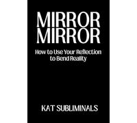 MIRROR MIRROR: How to use your reflection to bend reality