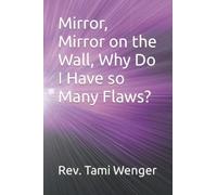 Mirror, Mirror on the Wall, Why Do I Have so Many Flaws?
