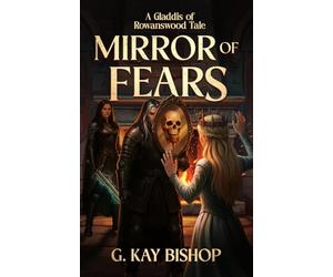 Mirror Of Fears: A Gladdis of Rowanswood Tale