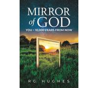 Mirror of God: You ~ 10,000 Years from Now (Transcendent Truth)