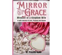 Mirror of Grace: Mindset of a Kingdom Wife (A Faith journey of Love, Purpose and Honour)