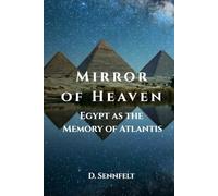 Mirror of Heaven: Egypt as the Memory of Atlantis