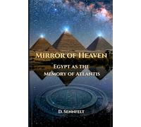 Mirror of Heaven: Egypt as the Memory of Atlantis