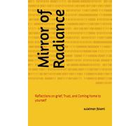 Mirror of Radiance: Reflections on grief, Trust, and Coming home to yorself