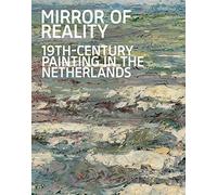 Mirror of Reality: 19th-Century Painting in the Netherlands