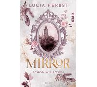 Mirror: Schön wie Rosen: Roman | Fairy-Tale-Fantasy | Die Schöne und das Biest reloaded: 2