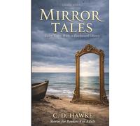 Mirror Tales: Fairy Tales with a Backward Glance (Grimm Retold)