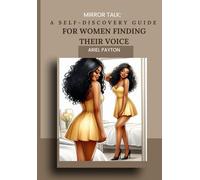 Mirror Talk: A Self-Discovery Guide for Women Finding Their Voice: Journal prompts, affirmations, and mirror work for healing, empowerment, and confidence building