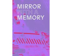Mirror with a Memory: Photography, Surveillance, Artificial Intelligence