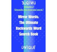 Mirror Words: Volume 3 Reverse it. Solve it.: The Ultimate Backwards Word Search Book