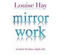 Mirror Work: 21 Days to Heal Your Life
