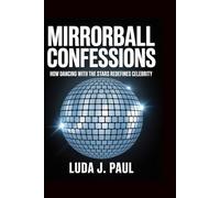 Mirrorball Confessions: How Dancing with the Stars Redefines Celebrity