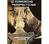 Mirroring Perspectives: A Story of Life From the Same Coin