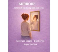 MIRRORS: A Story About Being Safe and Seen (Strefuge Series)