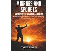 Mirrors And Sponges: Arrows In The Hands Of An Archer