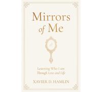 Mirrors Of Me: Learning Who I am Through Love and Life