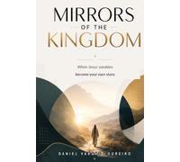 MIRRORS OF THE KINGDOM: When the parables of Jesus become your own story