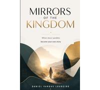 MIRRORS OF THE KINGDOM: When the parables of Jesus become your own story