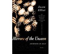 Mirrors of the Unseen: Journeys in Iran [Idioma Inglés]