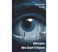 Mirrors We Don't Have