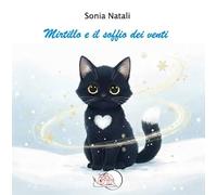 Mirtillo e il soffio dei venti. Ediz. illustrata (Il bocciolo)