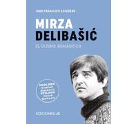 Mirza Delibasic. El último romántico (Baloncesto para leer)
