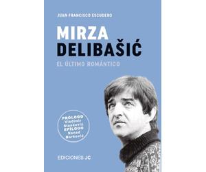 Mirza Delibasic. El último romántico (Baloncesto para leer)