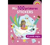 Mis 100 Primeros Stickers - El Mundo Mágico