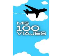 Mis 100 viajes: Plasma tus próximos 100 viajes en este libro. Un regalo original para amantes de los viajes | Idea de regalo | Agenda de viaje