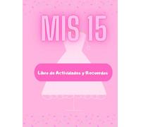 Mis 15 años: Libro de Actividades y Recuerdos