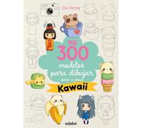 MIS 300 MODELOS PARA DIBUJAR PASO A PASO. KAWAII (DIBUJO Y MANUALIDADES)