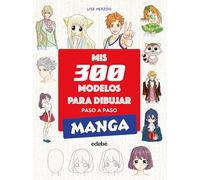 MIS 300 MODELOS PARA DIBUJAR PASO A PASO. MANGA (DIBUJO Y MANUALIDADES)