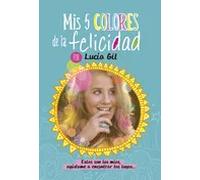 Mis 5 colores de la felicidad | Lucía Gil