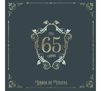 Mis 65 Años: Libros de visitas para fiestas de cumpleaños de estilo vintage para que la familia y los amigos inserten saludos y mensajes | 100 páginas