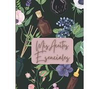 Mis Aceites Esenciales: Recetario y Agenda /Planificador de 6 meses/ Libreta para Apuntar Mezclas para roller Blends, Difusor, Recetas, y mas! Tapa negra 7.44 x 9.69 in / 170 pag