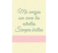 Mis amigas son como las estrellas Siempre brillan: Libretas Originales