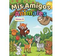 Mis Amigos Animales - Volumen 2: Libro para Colorear de Animales Lindos para Niños de 3 a 6 Años