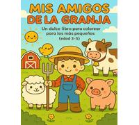 Mis amigos de la granja: Un dulce libro para colorear para los más pequeños