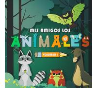 Mis Amigos Los Animales. Volumen 1.: Libro De Colorear Animales Para Niños y Niñas. Diversión Y Aprendizaje.