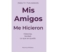 Mis Amigos Me Hicieron - 19-24 años: Amistades reales, recuerdos, conversaciones honestas y todo lo que cambia mientras descubres quién eres (My Friends Book)