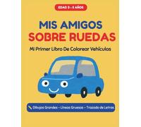 Mis Amigos Sobre Ruedas: Libro para colorear y trazar letras sobre vehículos para niños de 3 a 5 años