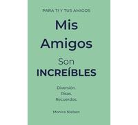 Mis Amigos Son Increíbles: Libro de amistad para niños y niñas de 8-12 años | Recuerdos, preguntas divertidas, secretos, juegos y mensajes para guardar para siempre (My Friends Book)