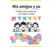 Mis amigos y yo: El álbum de recuerdos de mis amigas y amigos