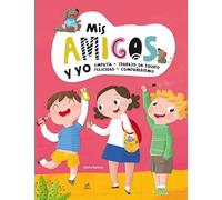 Mis Amigos y Yo. Empatía, Trabajo En Equipo, Felicidad y Compañerismo: 3 (Cuentos para Educar)